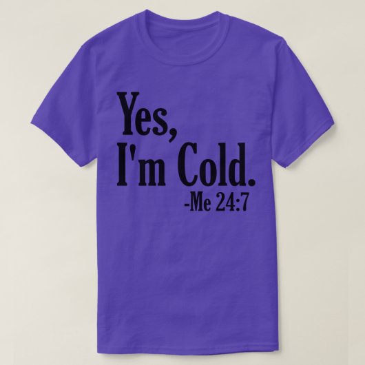 Ja Im Cold Me 247 4 T-shirt (Design voorkant)