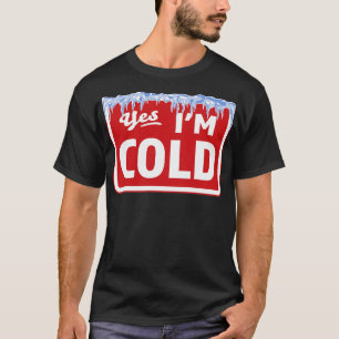 Ja IM koud teken bevriezen Grappig sarcastisch T-shirt