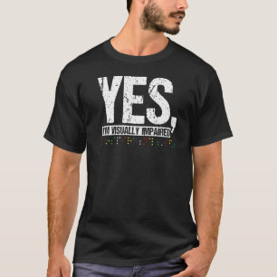 Ja Im visueel gehandicapte blinde persoon T-shirt