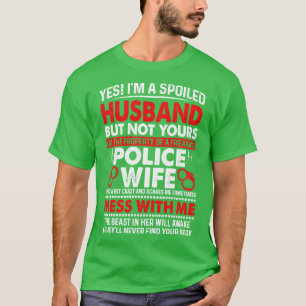 Ja, in een verwende echtgenoot van politievrouw Pr T-shirt