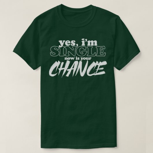 Ja, in single nu is je kans grappig t-shirt (Design voorkant)