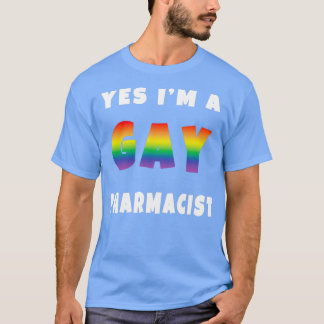 JA Ix27M A GAY PHARMACIST T-shirt