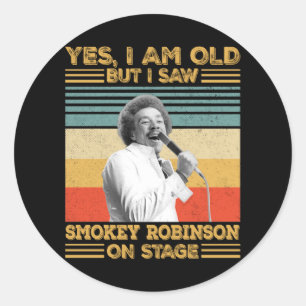 Ja Ja, ik ben oud, maar ik zag Smokey Robinson op  Ronde Sticker
