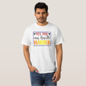 Ja, je kunt harder werken t-shirt (Voorkant volledig)