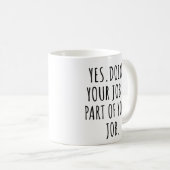 Ja, je werk doen is onderdeel van je werk koffiemok (Voorkant rechts)