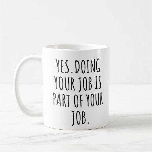 Ja, je werk doen is onderdeel van je werk koffiemok (Links)
