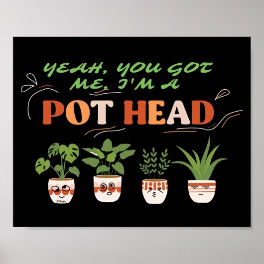JA, JIJ HEBT ME DAT IK EEN POTHEAD grappige plantm Poster (Voorkant)