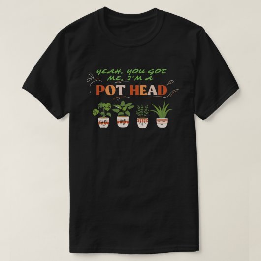 JA, JIJ HEBT ME DAT IK EEN POTHEAD grappige plantm T-shirt (Design voorkant)