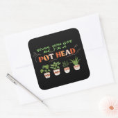 JA, JIJ HEBT ME DAT IK EEN POTHEAD grappige plantm Vierkante Sticker (Envelop)