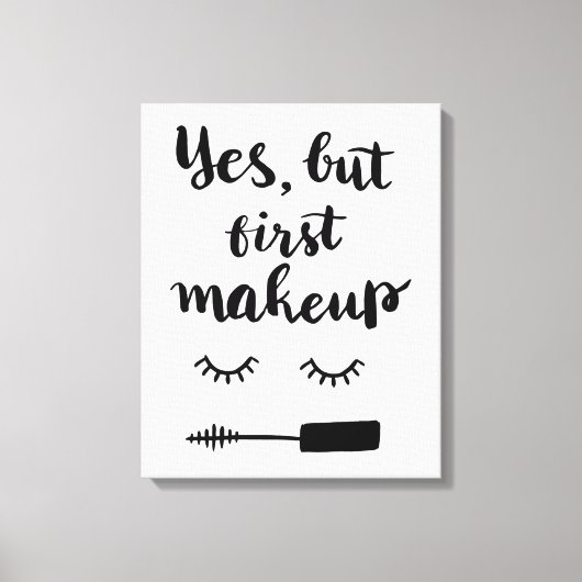 Ja, maar eerst Makeup Canvas Afdruk (Voorkant)