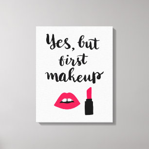 Ja, maar eerst Makeup   Snop. Canvas Afdruk