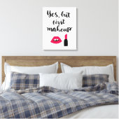 Ja, maar eerst Makeup | Snop. Canvas Afdruk (Insitu (Slaapkamer))