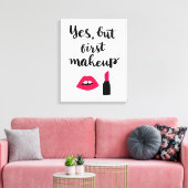 Ja, maar eerst Makeup | Snop. Canvas Afdruk (Insitu (Woonkamer))