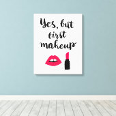 Ja, maar eerst Makeup | Snop. Canvas Afdruk (Insitu (Houten vloer))