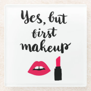 Ja, maar eerst Makeup   Snop. Glazen Onderzetter