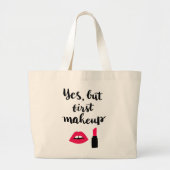 Ja, maar eerst Makeup | Snop. Grote Tote Bag (Voorkant)
