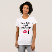 Ja, maar eerst Makeup | Snop. T-shirt (Voorkant volledig)