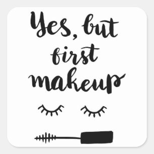 Ja, maar eerst Makeup Vierkante Sticker