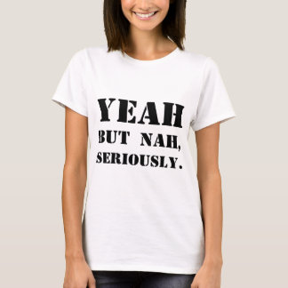 Ja, maar Nah, serieus. T-shirt