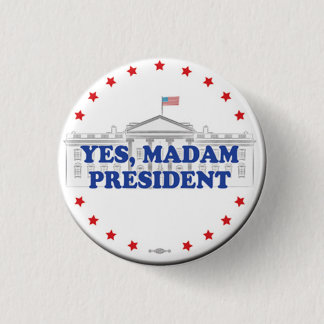 JA, MADAM PRESIDENT - BUTTON