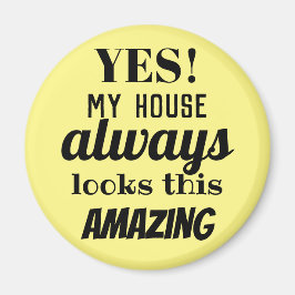 Ja, mijn huis kijkt altijd naar dit wonderbaarlijk magneet