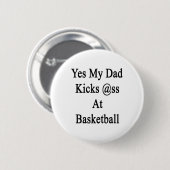 Ja, mijn vader trapt bij basketbal ronde button 5,7 cm (Voorkant /achterkant)