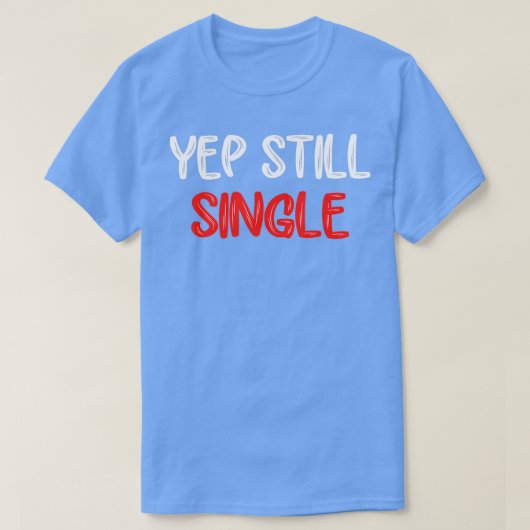 Ja nog steeds enige grappige Valentijnsdag voor vr T-shirt (Design voorkant)