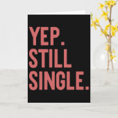 Ja Nog Steeds Single Funny Valentijnsdag Meme Cade Kaart (Gele Bloem)