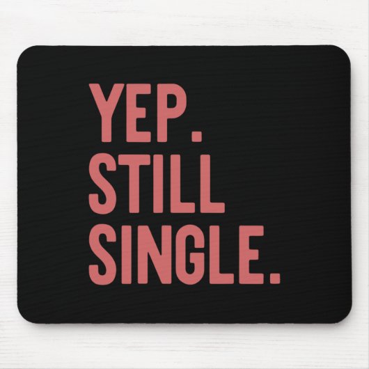 Ja Nog Steeds Single Funny Valentijnsdag Meme Cade Muismat (Voorkant)