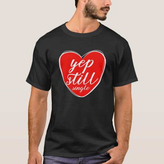 Ja. Nog steeds Single Valentijnsdag Love Hearts T-shirt (Voorkant)
