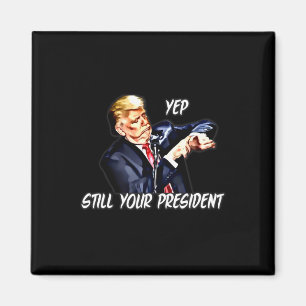 Ja nog steeds uw president Pro Donald Trump Magneet