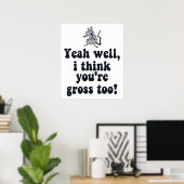 Ja, nou, ik denk dat jij ook walgelijk bent! - Rat Poster (Thuiskantoor)