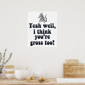 Ja, nou, ik denk dat jij ook walgelijk bent! - Rat Poster (Keuken)