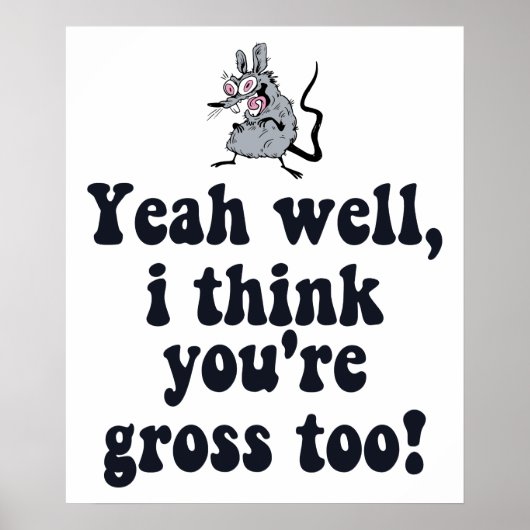 Ja, nou, ik denk dat jij ook walgelijk bent! - Rat Poster (Voorkant)