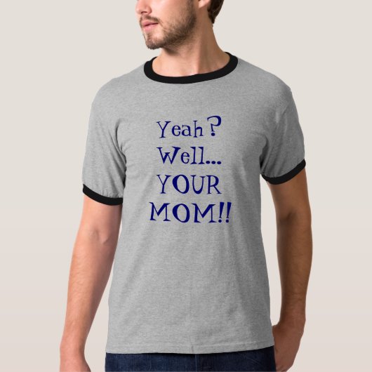 Ja? Nou... JE MOM! T-shirt (Voorkant)