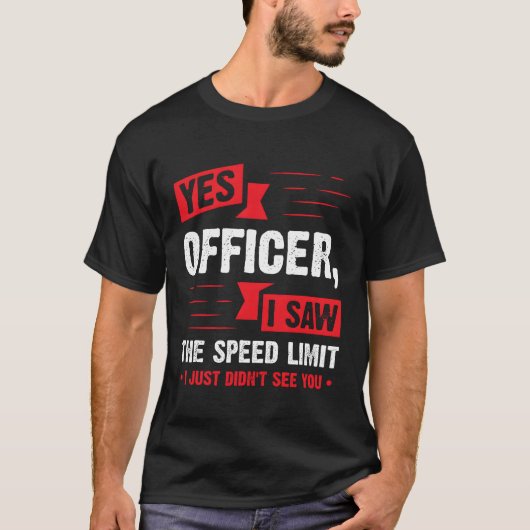 Ja Officier Ik Zag De Snelheidslimiet Auto Enthous T-shirt (Voorkant)