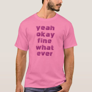 Ja, oké, prima wat ooit t-shirt