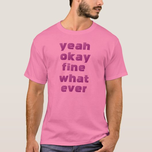 Ja, oké, prima wat ooit t-shirt (Voorkant)