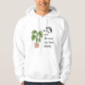 Ja overal in mijn gezicht papa grappig plant papa hoodie (Voorkant)