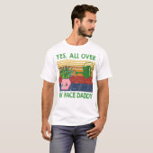 Ja overal op mijn gezicht papa Funny Plant papa T-shirt (Voorkant volledig)
