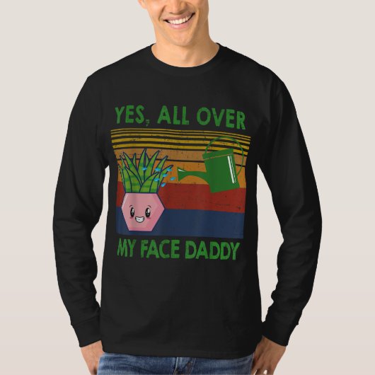 Ja overal op mijn gezicht papa grappig plant papa t-shirt (Voorkant)