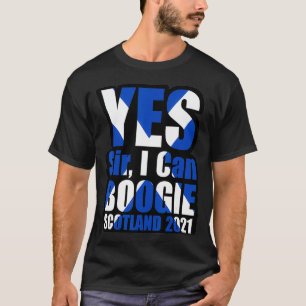 Ja Sir I Can Boogie Scotland 2021 Scotland Flag P T-shirt