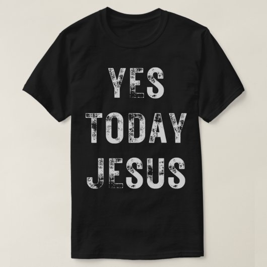 Ja Today Jesus Funny Christelijk Gezegde Religieuz T-shirt (Design voorkant)
