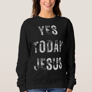 Ja Vandaag Jezus Christelijk Gezegde Religie Trui