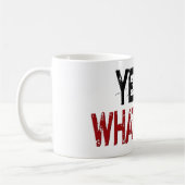 Ja, wat dan ook. koffiemok (Links)