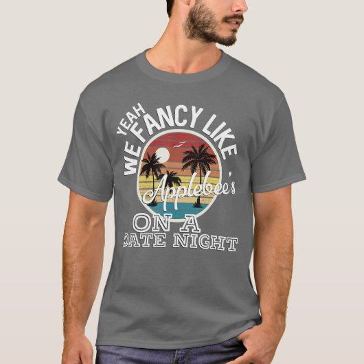 Ja, we zijn fancy zoals Applebees op een datenacht T-shirt (Voorkant)