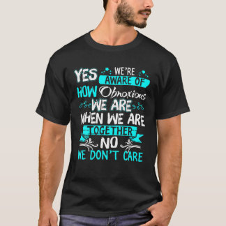 Ja, we zijn ons bewust van hoe ongerust we zijn al t-shirt