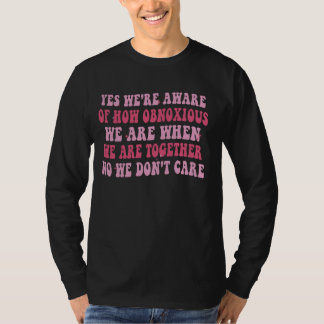 Ja, we zijn ons bewust van hoe vervelend we samen t-shirt