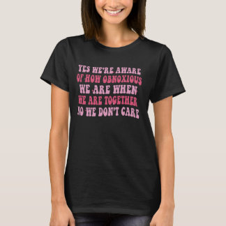 Ja, we zijn ons bewust van hoe vervelend we samen t-shirt