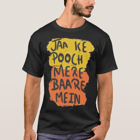 Jaa Ke Pooch Mere Baare Mein Desi Bollywood Love T-shirt (Voorkant)
